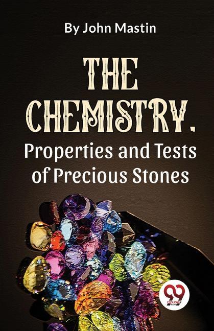 The Chemistry Properties And Tests Of Precious Stones