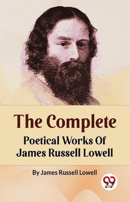 The Complete Poetical Works Of James Russell Lowell - Lowell James Russell
