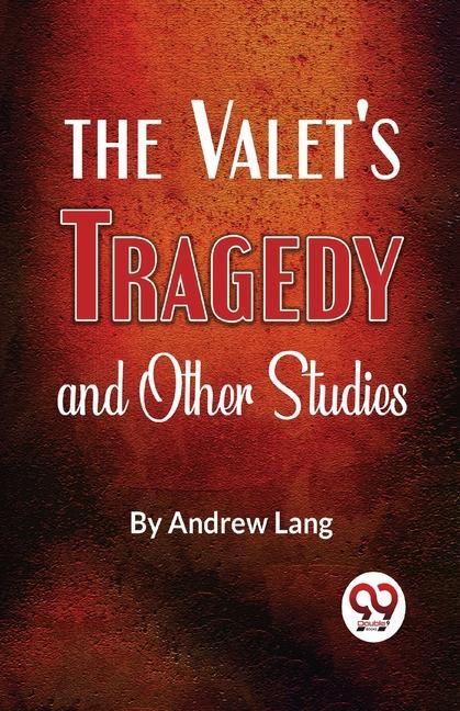 The Valet‘S Tragedy And Other Studies