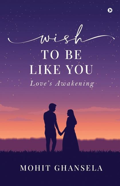 Wish to Be Like You: Love‘s Awakening