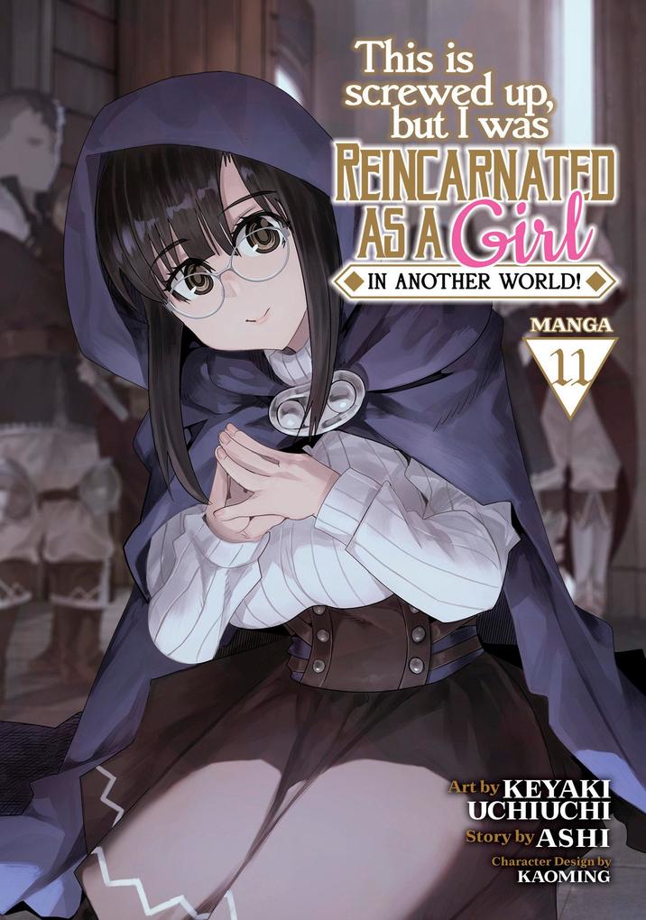 This Is Screwed Up But I Was Reincarnated as a Girl in Another World! (Manga) Vol. 11