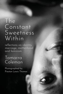 The Constant Sweetness Within: reflections on identity marriage motherhood and feminism