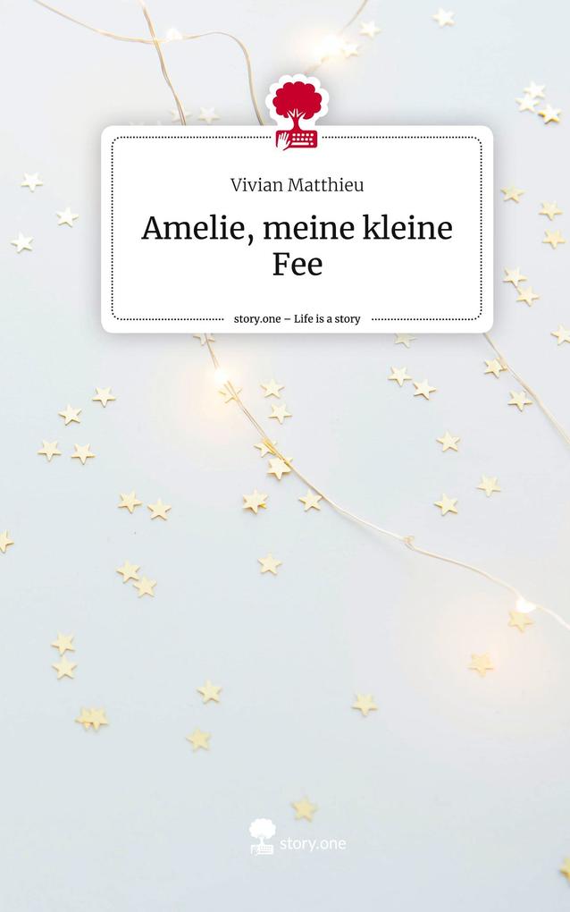 Amelie meine kleine Fee. Life is a Story - story.one