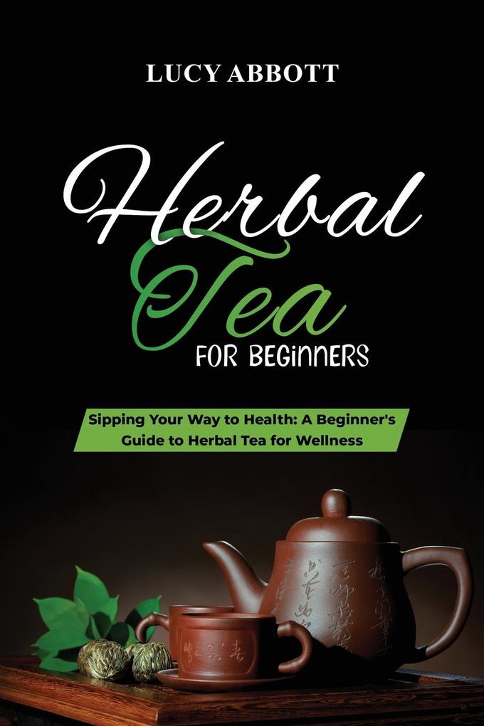 HERBAL TEA FOR BEGINNERS