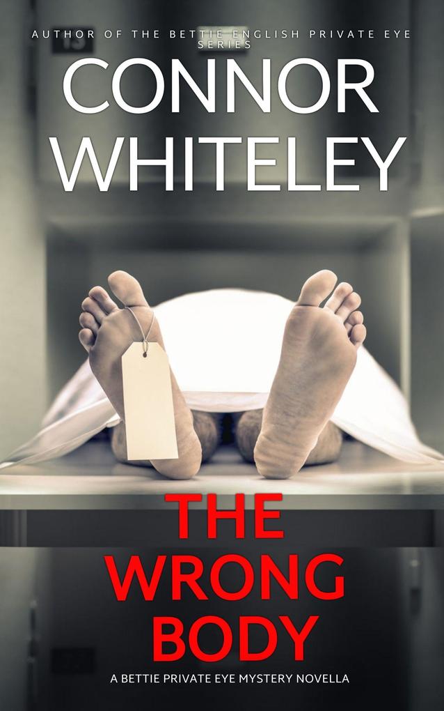 The Wrong Body: A Bettie Private Eye Mystery Novella (The Bettie English Private Eye Mysteries #12)