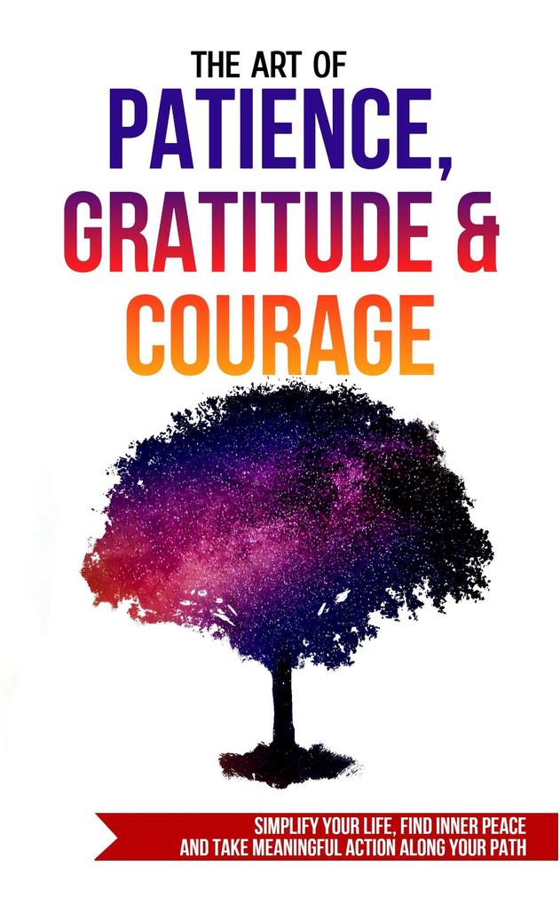 The Art of Patience Gratitude & Courage