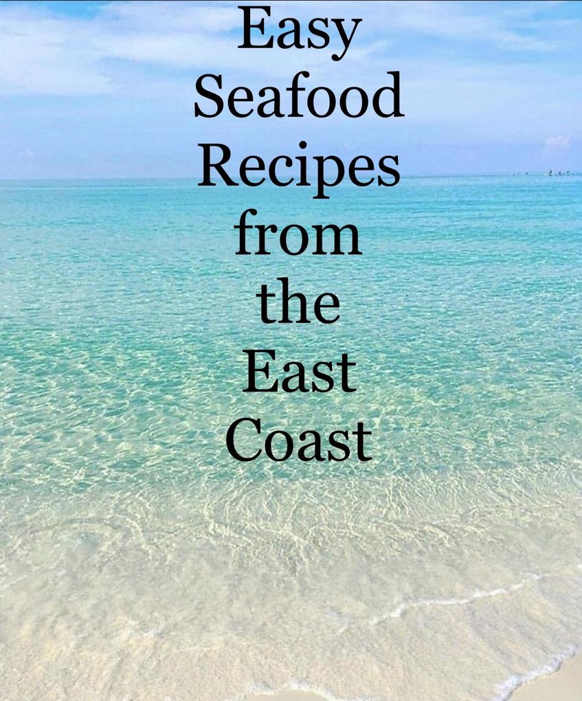 Easy Seafood Recipes from the East Coast