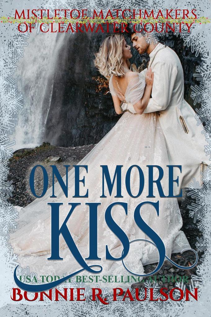 One More Kiss (Mistletoe Matchmakers of Clearwater County #9)