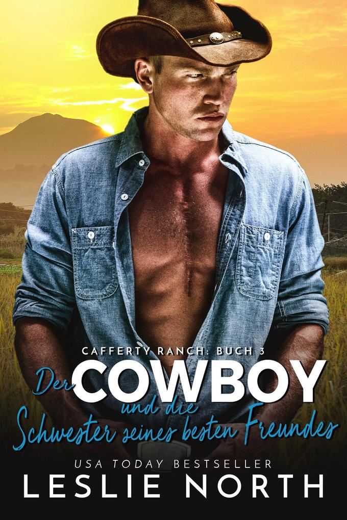 Der Cowboy und die Schwester seines besten Freundes (Cafferty Ranch Serie #3)