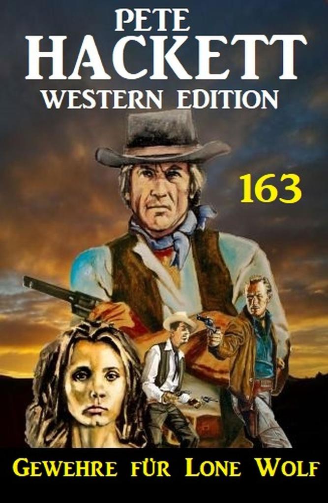 Gewehre für Lone Wolf: Pete Hackett Western Edition 163