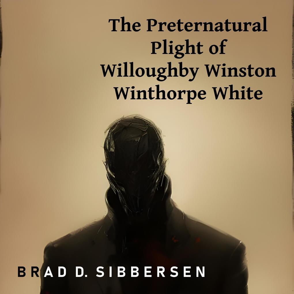 The Preternatural Plight of Willoughby Winston Winthorpe White