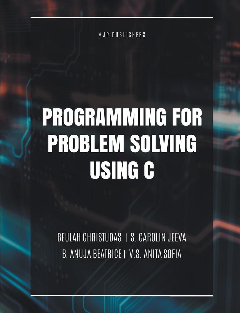 PROGRAMMING FOR PROBLEM SOLVING USING C