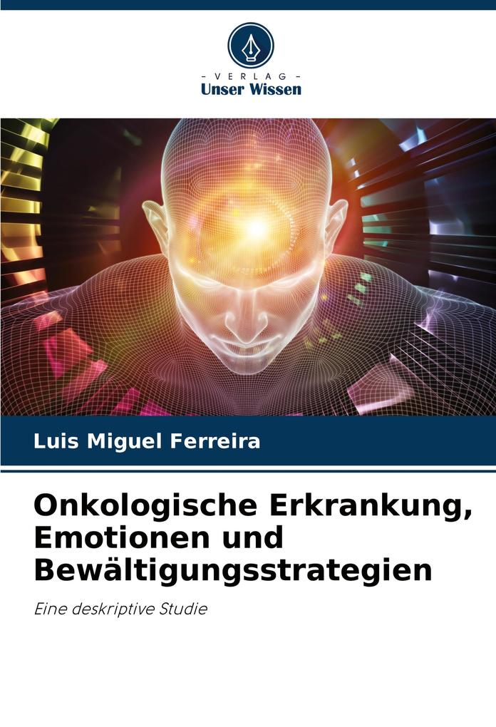 Onkologische Erkrankung Emotionen und Bewältigungsstrategien