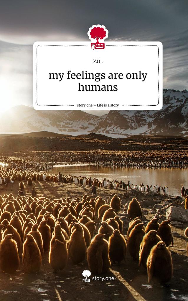 my feelings are only humans. Life is a Story - story.one