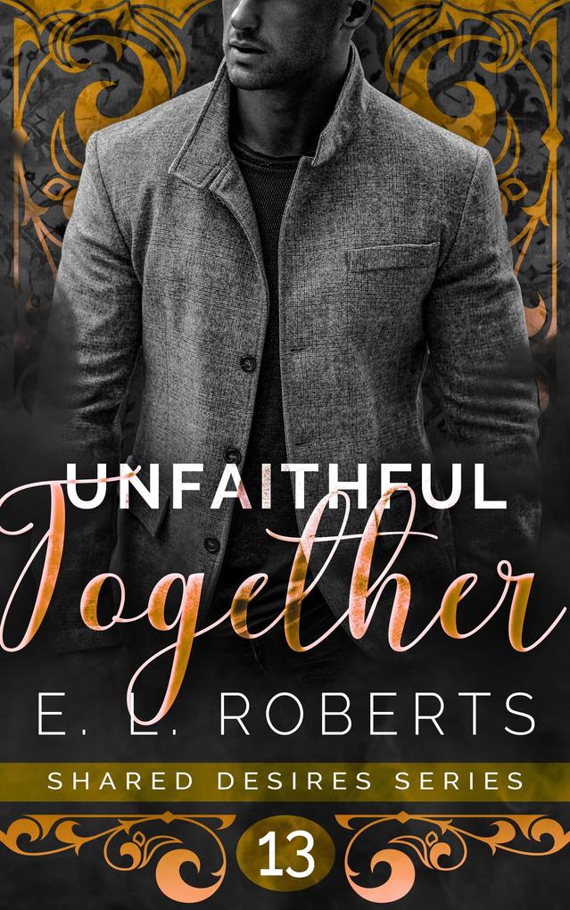 Unfaithful Together (Shared Desires Series #13)
