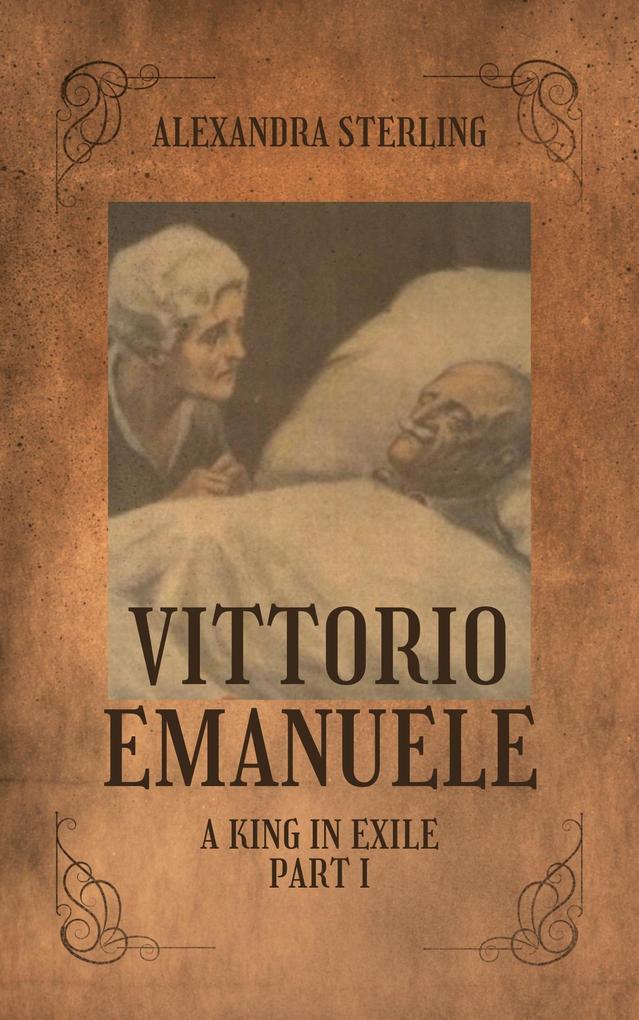 Vittorio Emanuele a King in Exile Part I