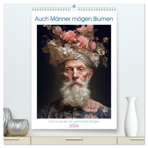 Auch Männer mögen Blumen (hochwertiger Premium Wandkalender 2024 DIN A2 hoch) Kunstdruck in Hochglanz