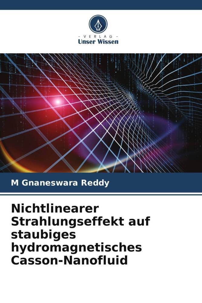Nichtlinearer Strahlungseffekt auf staubiges hydromagnetisches Casson-Nanofluid