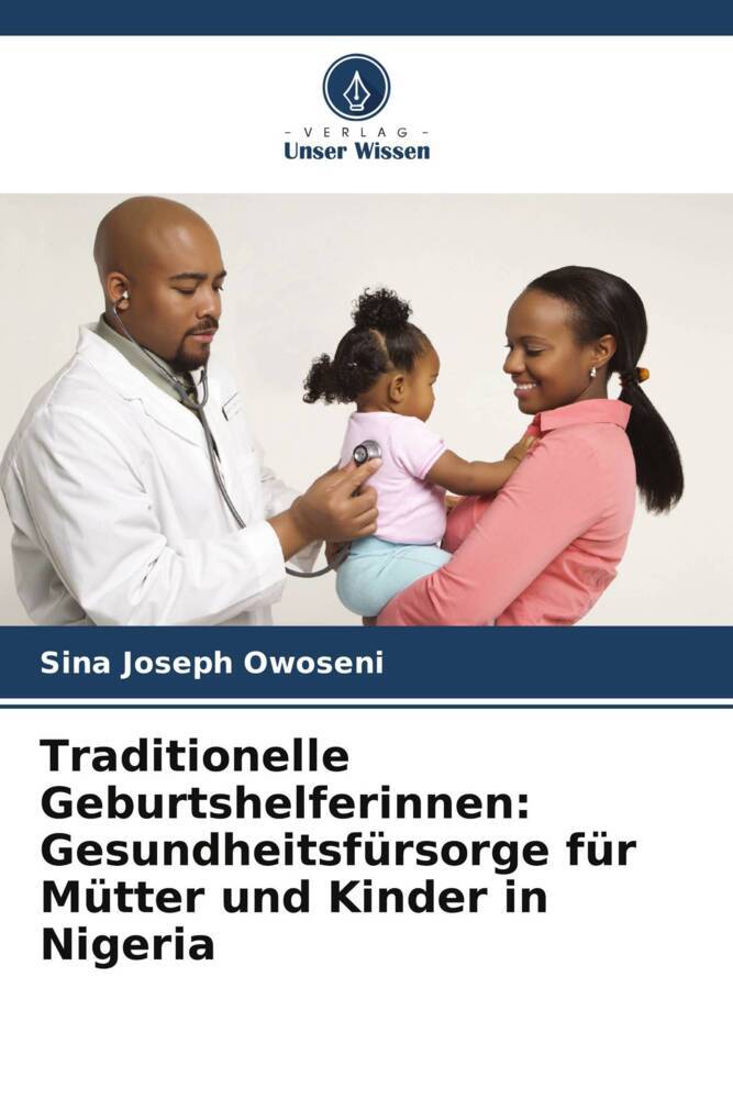 Traditionelle Geburtshelferinnen: Gesundheitsfürsorge für Mütter und Kinder in Nigeria