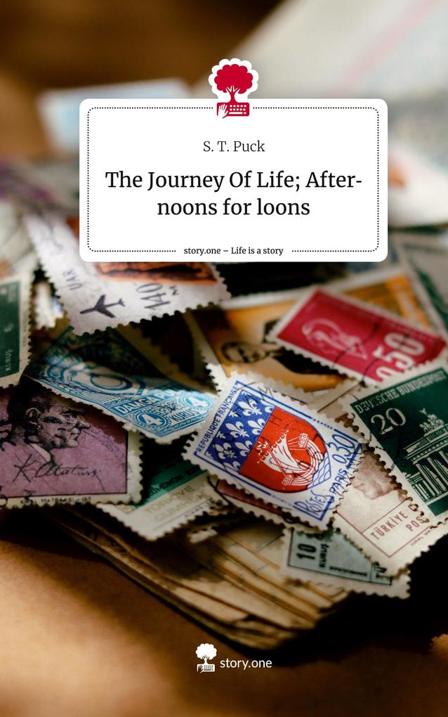 The Journey Of Life; Afternoons for loons. Life is a Story - story.one