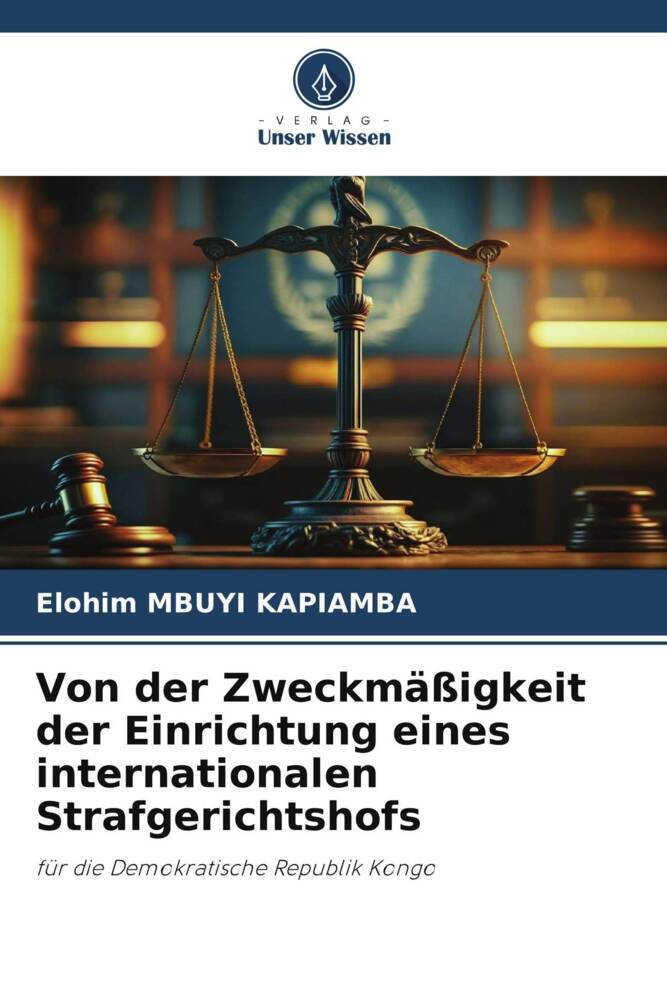 Von der Zweckmäßigkeit der Einrichtung eines internationalen Strafgerichtshofs