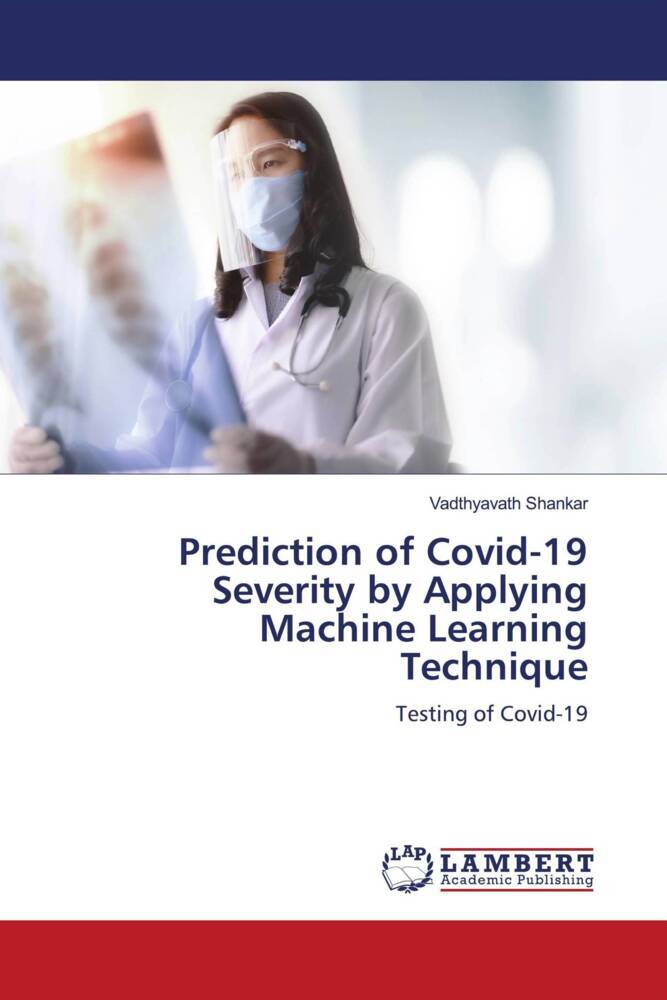 Prediction of Covid-19 Severity by Applying Machine Learning Technique