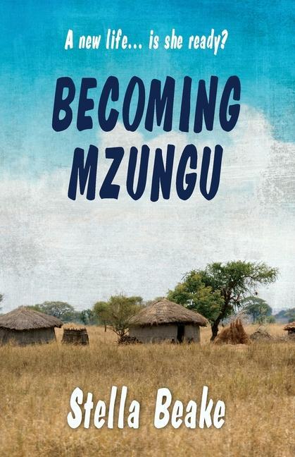 Becoming Mzungu: A new life... is she ready?