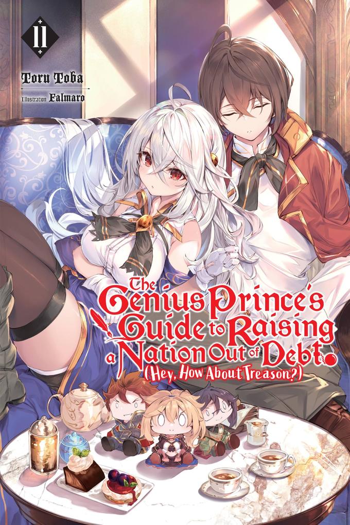 The Genius Prince‘s Guide to Raising a Nation Out of Debt (Hey How about Treason?) Vol. 11 (Light Novel)
