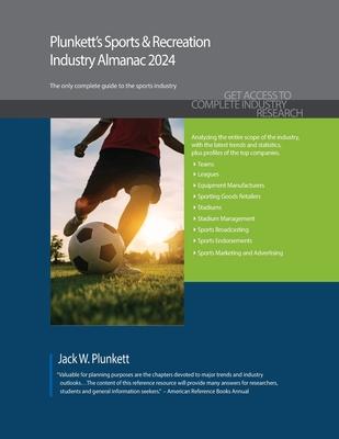 Plunkett‘s Sports & Recreation Industry Almanac 2024: Sports & Recreation Industry Market Research Statistics Trends and Leading Companies