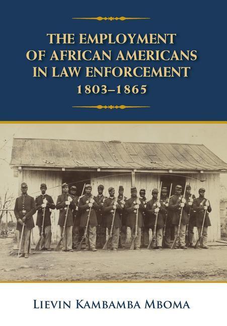 The Employment of African Americans in Law Enforcement 1803-1865: none