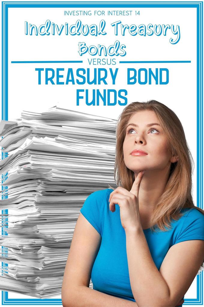 Investing for Interest 14: Individual Treasury Bonds vs. Treasury Bond Funds (Financial Freedom #174)