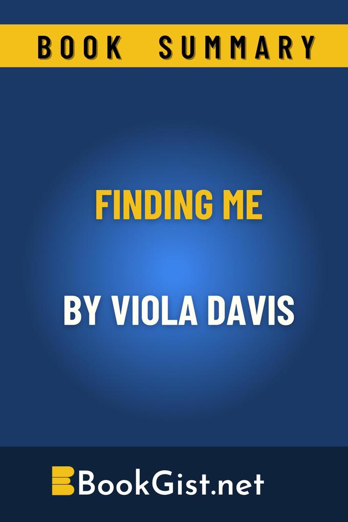 Summary: Finding Me By Viola Davis (Quick Gist)