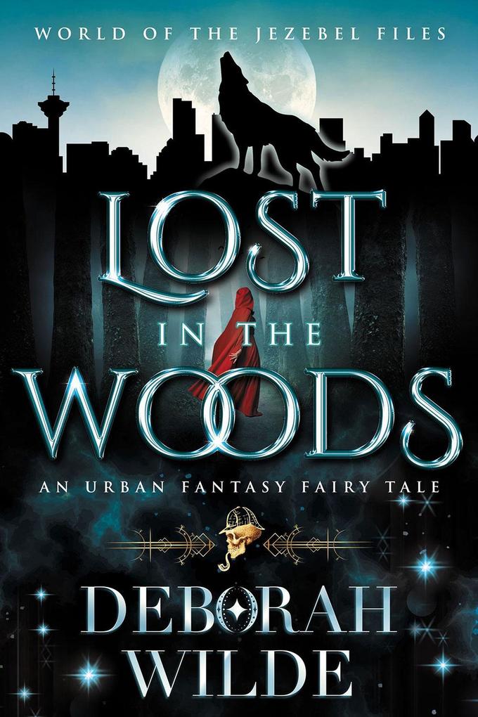 Lost in the Woods: An Urban Fantasy Fairy Tale (World of the Jezebel Files #2)