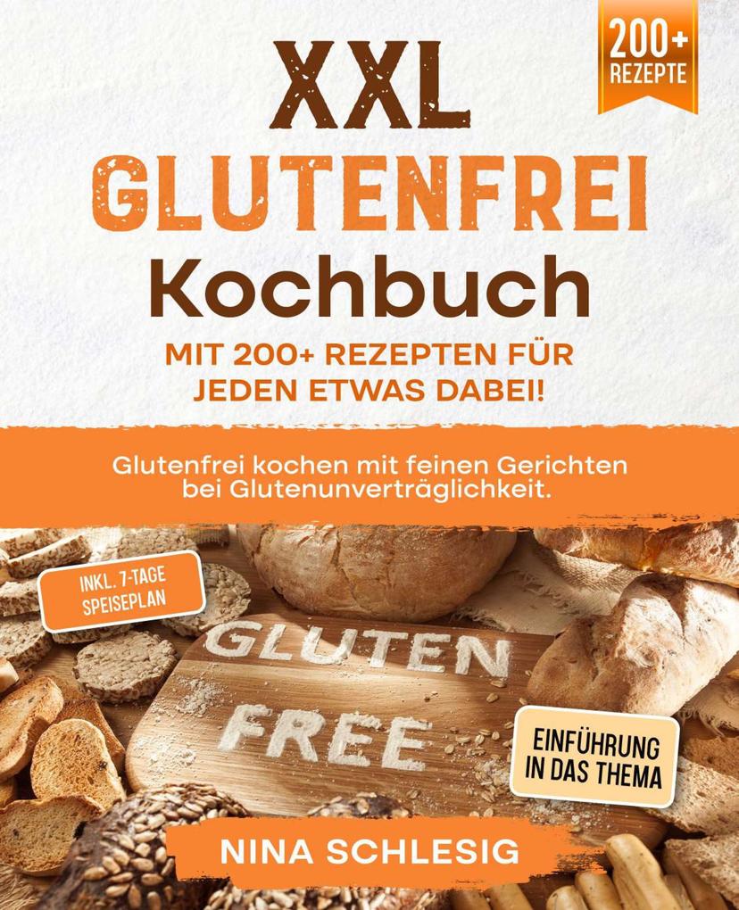 XXL Glutenfrei Kochbuch - Mit 200+ Rezepten für jeden etwas dabei!