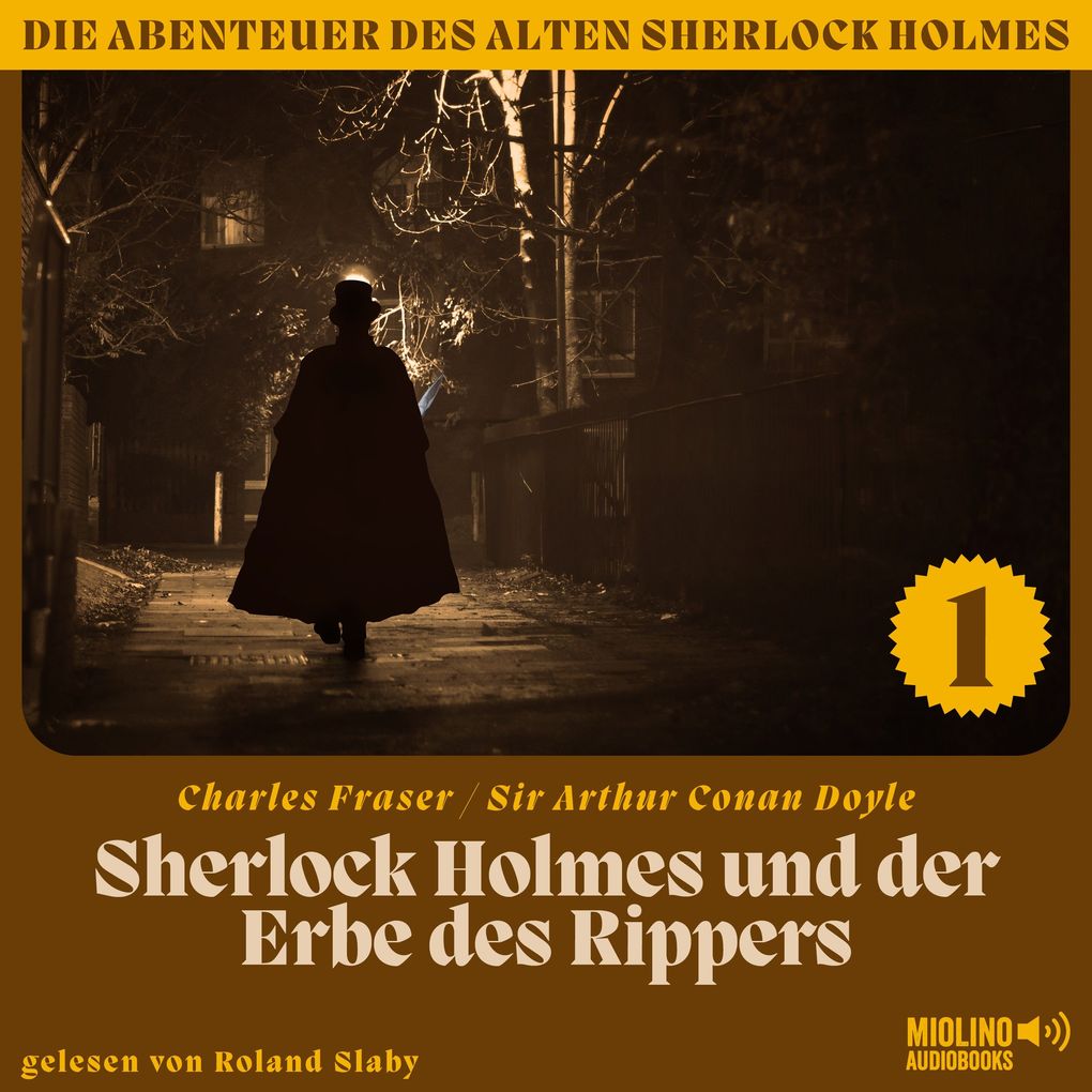 Sherlock Holmes und der Erbe des Rippers (Die Abenteuer des alten Sherlock Holmes Folge 1)