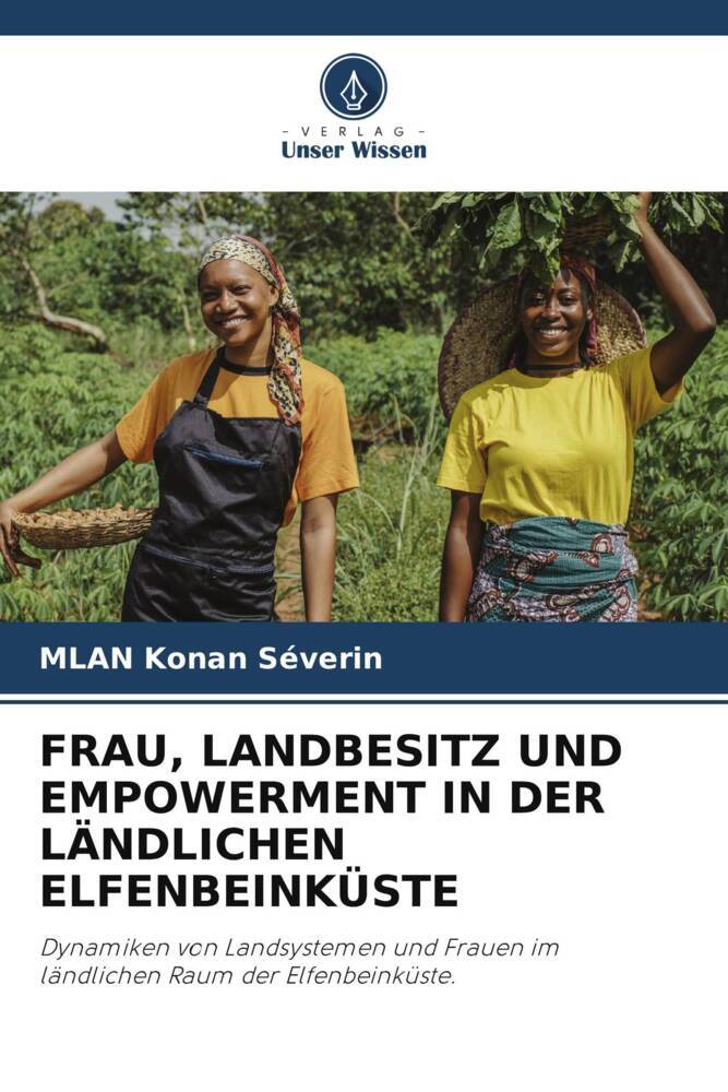 FRAU LANDBESITZ UND EMPOWERMENT IN DER LÄNDLICHEN ELFENBEINKÜSTE