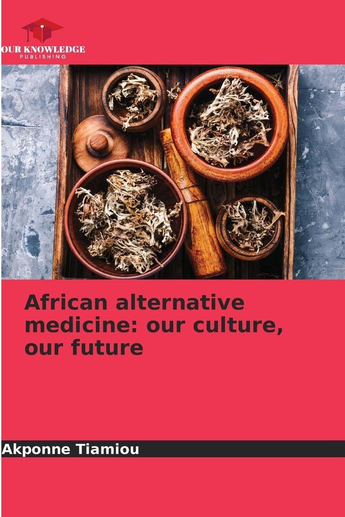 African alternative medicine: our culture our future