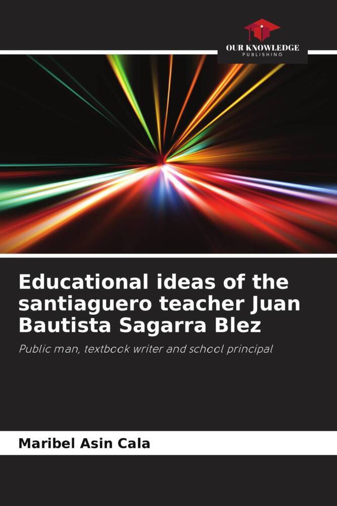 Educational ideas of the santiaguero teacher Juan Bautista Sagarra Blez