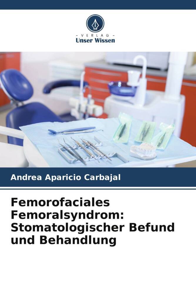Femorofaciales Femoralsyndrom: Stomatologischer Befund und Behandlung