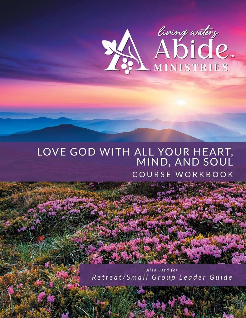 Love God with All Your Heart Soul Mind & Strength - Workbook (& Leader Guide)