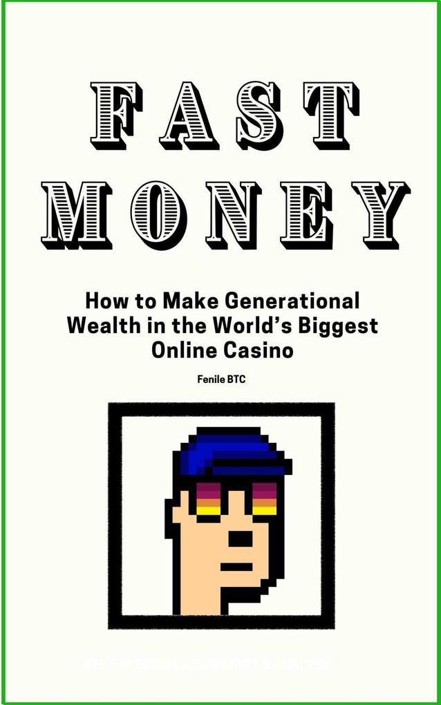 Fast Money How to Make Generational Wealth in the World‘s Biggest Online Casino