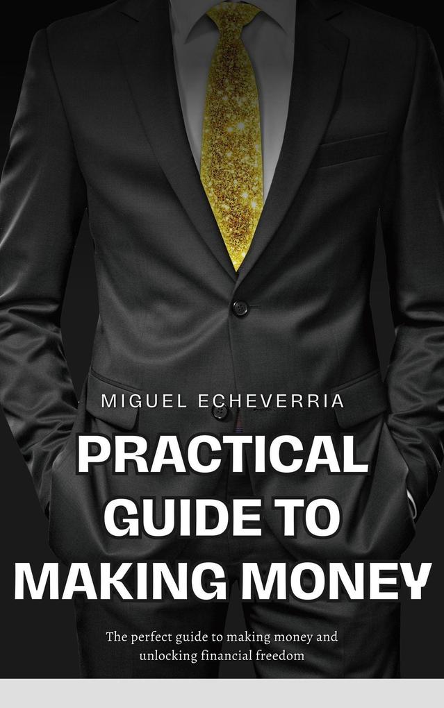 Practical Guide to Making Money: Strategies and Tips to Improve Your Finances (Money tips)