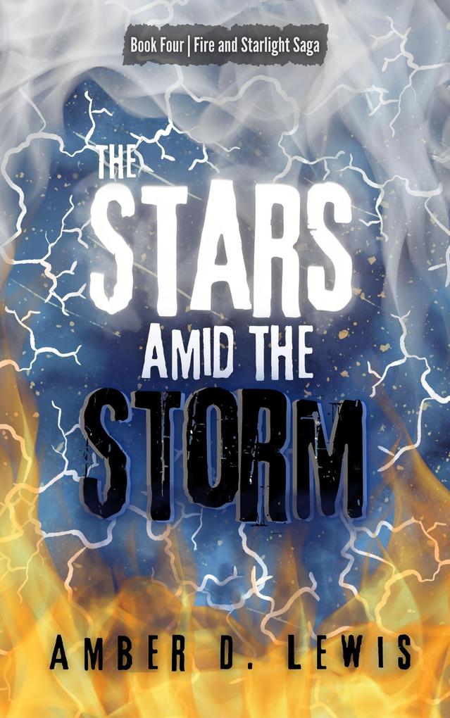 The Stars Amid the Storm (Fire and Starlight Saga #4)