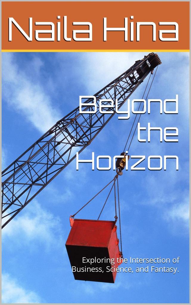 Beyond the Horizon: Exploring the Intersection of Business Science and Fantasy.
