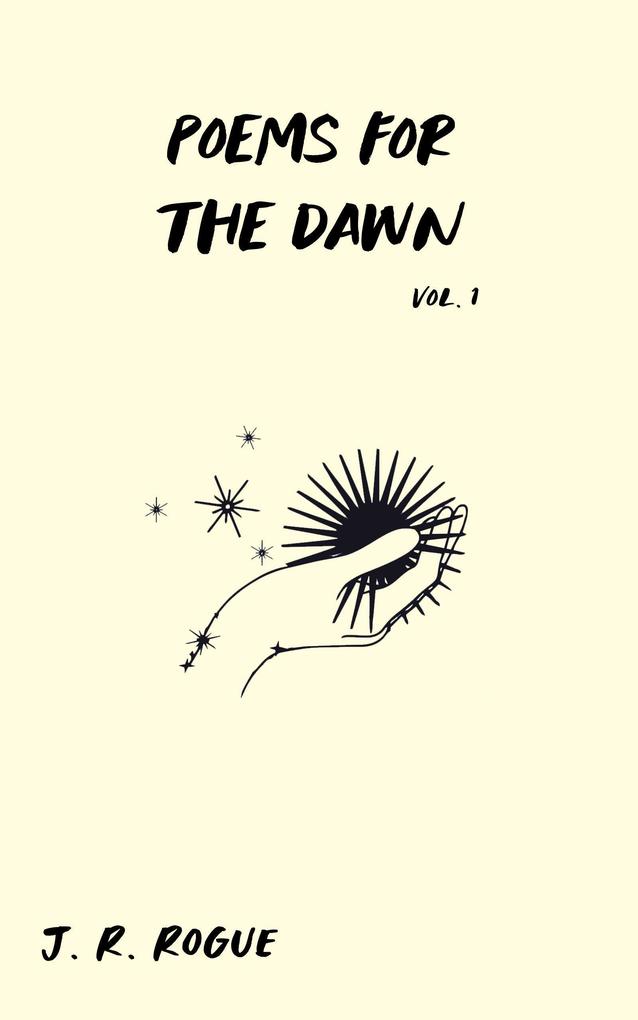 Poems For The Dawn: Vol 1 (Letters for the Universe)