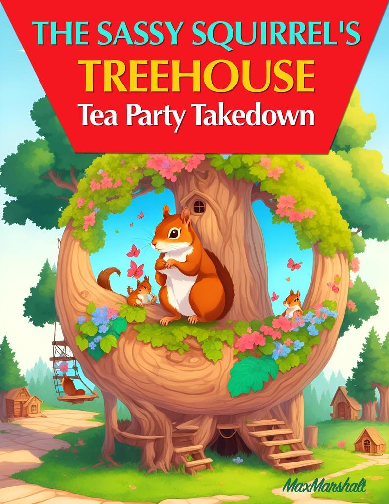 The Sassy Squirrel‘s Treehouse Tea Party Takedown