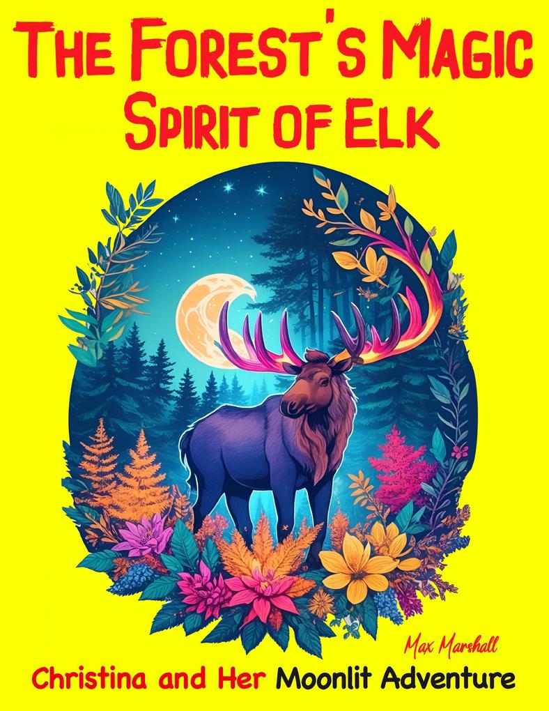 The Forest‘s Magic Spirit of Elk: Christina and Her Moonlit Adventure