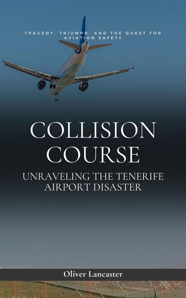 Collision Course: Unraveling The Tenerife Airport Disaster