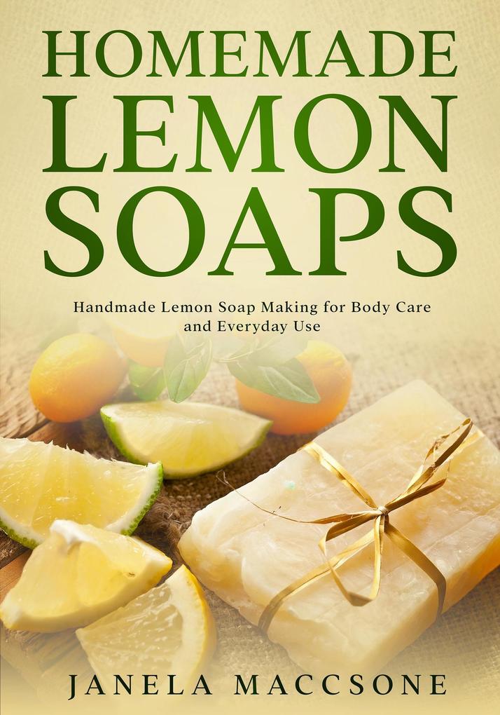 Homemade Lemon Soaps Handmade Lemon Soap Making for Body Care and Everyday Use