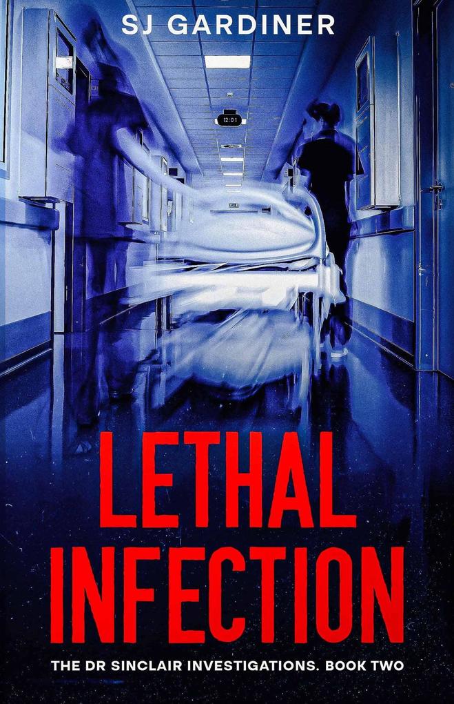 Lethal Infection (The Dr Sinclair Investigations #2)